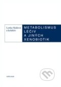Metabolismus léčivých a jiných xenobiotik - Lenka Skálová, Iva Boušová, 2011