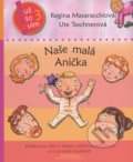 Kniha: Naše malá Anička (Regina Masaracchiová a Ute Taschnerová)
