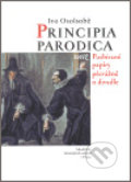 Principia Parodica totiž Posbírané papíry převážně o divadle - Ivo Osolsobě, Akademie múzických umění, 2007