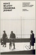 Kniha: Když mluvit znamená jednat (Daniela Jobertová). Akademie múzických umění, 2009