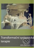 Transformační systemická terapie - John Banmen a kol., Institut V. Satirové, 2009