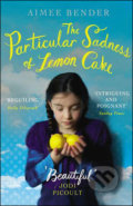 The Particular Sadness of Lemon Cake - Aimee Bender, Cornerstone, 2011