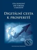 Digitální cesta k prosperitě - Ota Novotný, Jiří Voříšek a kol., Professional Publishing, 2011