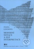 Kniha: Moderní notace a její interpretace (Ivana Loudová). Akademie múzických umění, 1998