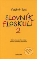 Slovník floskulí 2 - Vladimír Just, Academia, 2005