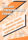 Základy středoškolské chemie (obecná chemie, anorganická chemie, organická chemie) - Jiří Vlček, BEN - odborná literatura, 2003