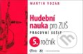Hudební nauka pro ZUŠ 5. ročník - Martin Vozar, Aleš Bořík, 2021