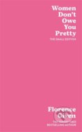 Women Don&#039;t Owe You Pretty - Florence Given, Octopus Publishing Group, 2021