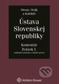 Ústava Slovenskej republiky - Zväzok I. - Ladislav Orosz, Ján Svák a kolektív, Wolters Kluwer, 2021
