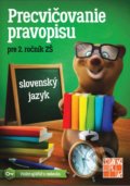 Precvičovanie pravopisu 2  - Pracovný zošit  (3.vyd.) - Eva Babaštová, Lenka Neurathová, Ingrid Šištíková, Petra Villemová, 2021