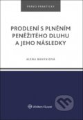 Prodlení s plněním peněžitého dluhu a jeho následky - Alena Bányaiová, Wolters Kluwer ČR, 2021