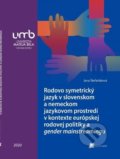 Kniha: Rodovo symetrický jazyk v slovenskom a nemeckom jaz. prostredí v kontexte europskej rodovej politiky (Jana Štefaňáková). Belianum, 2020