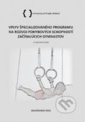 Vplyv špecializovaného programu na rozvoj pohybových schopností začínajúcich gymnastov - Juraj Kremnický, Belianum, 2014