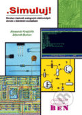 .Simuluj! - simulace vlastností analogových elektronických obvodů - Zdeněk Burian, Alexandr Krejčiřík, BEN - technická literatura, 2002