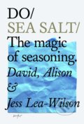 Kniha: Do Sea Salt (Alison Lea-Wilson, David Lea-Wilson a Jess Lea-Wilson). The Do Book, 2019