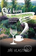 Kniha: U kávy a sauvignonu (Jiří Vlastník)