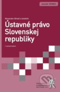 Ústavné právo Slovenskej republiky (4. vydanie) - Alexander Bröstl, 2021