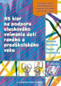 45 hier na podporu sluchového vnímania detí raného a predškolského veku - Barbora Kováčová, 2021