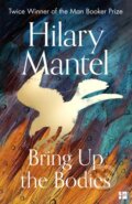 Bring Up the Bodies - Hilary Mantel, HarperCollins Publishers, 2012