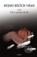 Hejno bílých vran aneb Když opustíte děcák - Pavel Cechl, Josef Hympl, Maxdorf, 2013