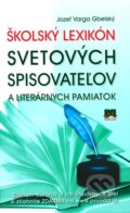 Kniha: Školský lexikón svetových spisovateľov a literárnych pamiatok (Jozef Varga Gbelský). Príroda, 2011