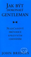 Jak být dokonalý gentleman - John Bridges, Pragma, 2011