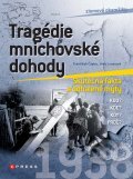 Tragédie mnichovské dohody - František Čapka, Jitka Lunerová, Computer Press, 2011