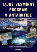 Tajný vesmírný program v Antarktidě - David Hatcher Childress, 2021