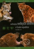 Ochrana velkých šelem v České republice - Petr Stýblo, ČSOP Vlašim, 2005