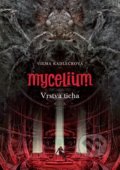 Mycelium VI: Vrstva ticha - Vilma Kadlečková, Tomáš Kučerovský (Ilustrátor), Argo, 2021