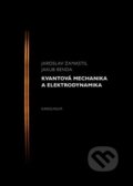 Kvantová mechanika a elektrodynamika - Jakub Benda, Jaroslav Zamastil, Karolinum, 2021