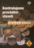 Kniha: Kontrolujeme provádění staveb (Autorský kolektív). Informační centrum ČKAIT, 2010