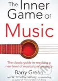 The Inner Game of Music - W. Timothy Gallwey, Barry Green, Pan Macmillan, 2015