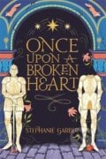 Once Upon A Broken Heart - Stephanie Garber, 2021