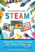 Kniha: Educator's Guide to STEAM (Cassie F. Quigley a Danielle Herro). Teachers College, 2019