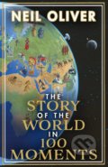 The Story of the World in 100 Moments - Neil Oliver, Transworld, 2021
