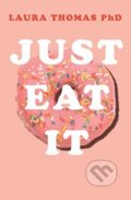 Kniha: Just Eat It (Laura Thomas). Pan Macmillan, 2019