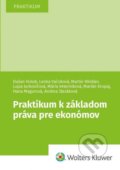 Praktikum k základom práva pre ekonómov - Dušan Holub, Lenka Vačoková, Martin Winkler, Wolters Kluwer, 2021
