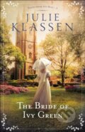 The Bride of Ivy Green - Julie Klassen, Baker Publishing Group, 2018