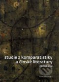 Studie z komparatistiky a čínské literatury - Oldřich Král, Lucie Olivová, Univerzita Karlova v Praze, 2021