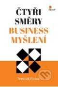 Kniha: Čtyři směry business myšlení (František Hroník). Motiv Press, 2021