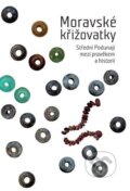Kniha: Moravské křižovatky (Jana Čižmářová). Moravské zemské muzeum, 2014