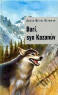 Kniha: Barí, syn Kazanův (James Oliver Curwood). Egmont ČR, 2004