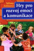 Hry pro rozvoj emocí a komunikace - Milota Zelinová, Portál, 2011