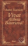 Vivat, Alžbeta Bátoriová! - Andrej Štiavnický, 2011