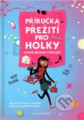 Kniha: Příručka přežití pro holky (které nejsou včerejší) (Charlotte Grossetete). Mladá fronta, 2011