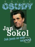 Jak jsem se měl na světě - Jan Sokol, Radioservis, 2011
