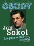 Kniha: Jak jsem se měl na světě (Jan Sokol). Radioservis, 2011
