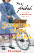 Kniha: Můj příběh - Sofiina tajná válka (Jill Atkinsonová). Egmont ČR, 2011