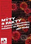 Mýty a fakty o daňovo-odvodovom zaťažení na Slovensku - Ján Košč, , 2021
